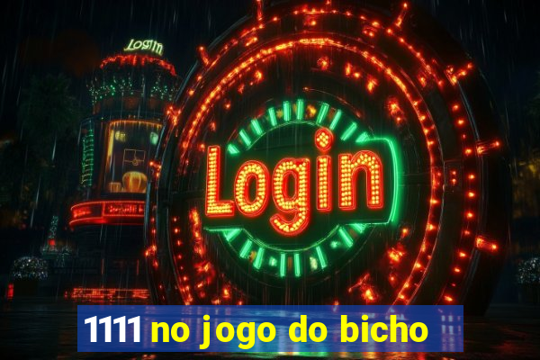 1111 no jogo do bicho